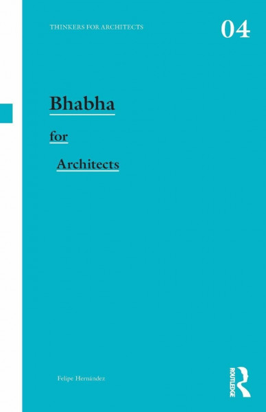 Bhabha for Architects (Thinkers for Architects, 4, Band 4)