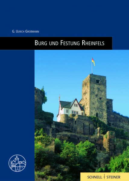 Rheinfels: Burgenführer Bd. 17 (Burgen, Schlösser und Wehrbauten in Mitteleuropa, Band 17)