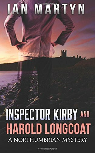 Inspector Kirby and Harold Longcoat: A Northumbrian Mystery