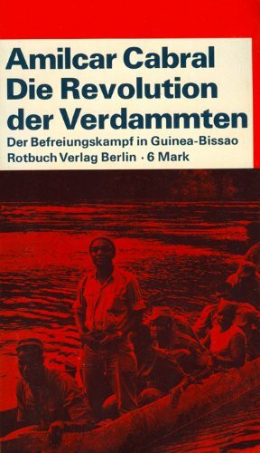 Die Revolution der Verdammten. Der Befreiungskampf in Guinea- Bissao