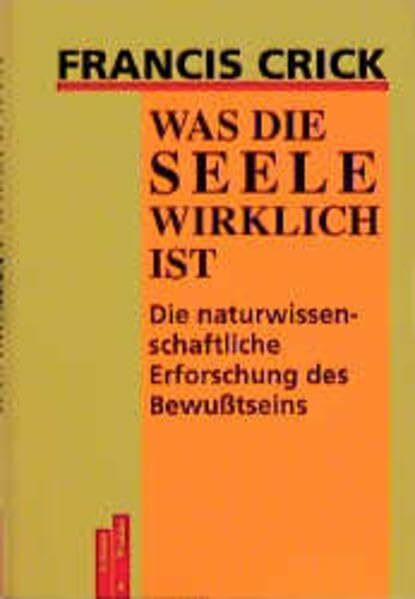 Was die Seele wirklich ist: Die naturwissenschaftliche Erforschung des Bewusstseins (Zeitthemen)