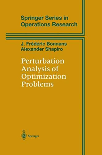 Perturbation Analysis of Optimization Problems (Springer Series in Operations Research and Financial Engineering)
