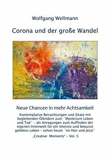 Corona und der große Wandel: Neue Chancen in mehr Achtsamkeit (Creative Moments)