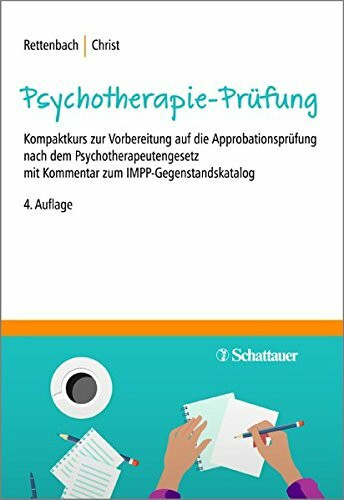 Die Psychotherapie-Prüfung: Kompaktkurs zur Vorbereitung auf die Approbationsprüfung nach dem Psychotherapeutengesetz mit Kommentar zum IMPP-Gegenstandskatalog