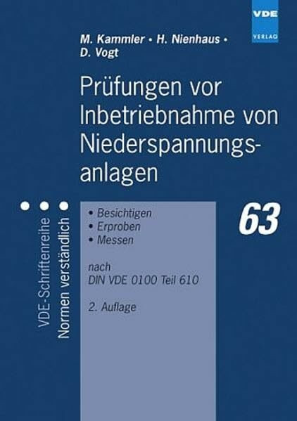 Prüfungen vor Inbetriebnahme von Niederspannungsanlagen: Besichtigen - Erproben - Messen nach DIN VDE 0100 Teil 610 (VDE-Schriftenreihe - Normen verständlich)