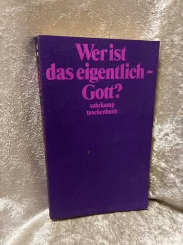 Wer ist das eigentlich - Gott?: Herausgegeben von Hans Jürgen Schultz (suhrkamp taschenbuch)