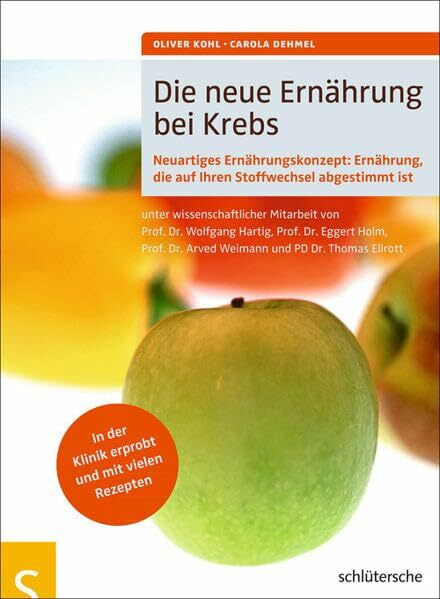 Die neue Ernährung bei Krebs: Neuartiges Ernährungskonzept: Ernährung, die auf Ihren Stoffwechsel abgestimmt ist