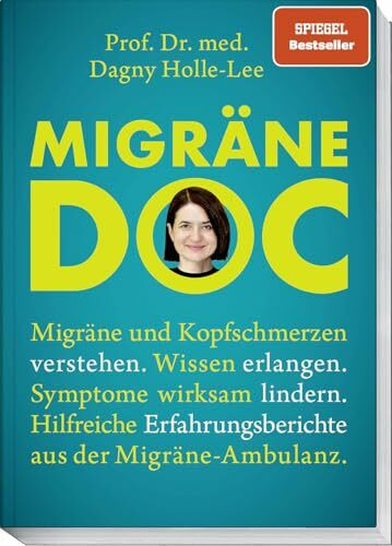 Migräne Doc: Migräne und Kopfschmerzen verstehen. SPIEGEL-Bestseller. Wissen erlangen. Symptome wirksam lindern. Hilfreiche Erfahrungsberichte aus der Migräne-Ambulanz.