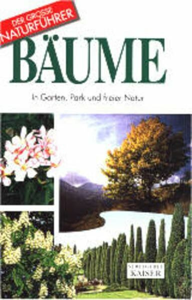 Bäume: In Garten, Park und freier Natur (Der grosse Naturführer)