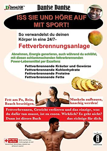 Iss sie und höre auf mit Sport. So verwandelst du deinen Körper in eine 24/7-Fettverbrennungsanlage: Abnehmen, Energie generieren, auch während du ... Fetten-für erfolgreichen Gewichtsverlust