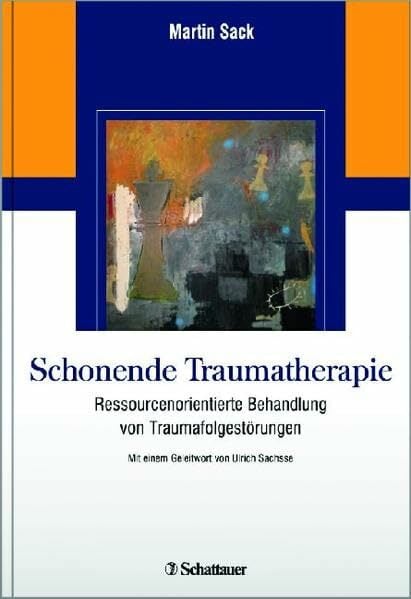 Schonende Traumatherapie: Ressourcenorientierte Behandlung von Traumafolgestörungen Schonende Traumatherapie: Ressourcenorientierte Behandlung von Traumafolgestörungen