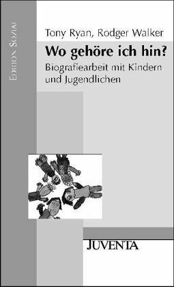 Wo gehöre ich hin?: Biografiearbeit mit Kindern und Jugendlichen