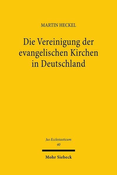 Die Vereinigung der evangelischen Kirchen in Deutschland (Jus Ecclesiasticum, Band 40)