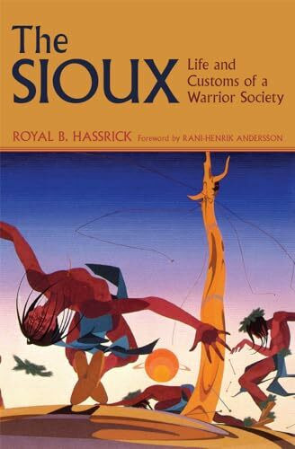 The Sioux: Life and Customs of a Warrior Society (Civilization of the American Indian Series, 72, Band 72)