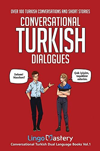 Conversational Turkish Dialogues: Over 100 Turkish Conversations and Short Stories (Conversational Turkish Dual Language Books, Band 1)