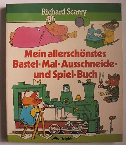 Mein allerschönstes Bastel-, Mal-, Ausschneide- und Spielbuch