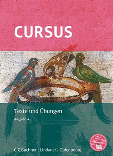Cursus - Ausgabe A, Latein als 2. Fremdsprache: Texte und Übungen Cursus - Ausgabe A, Latein als 2. Fremdsprache: Texte und Übungen