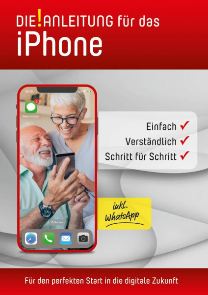 iPhone Anleitung » Einfach • Verständlich • Schritt für Schritt »: Speziell für Anfänger und Senioren