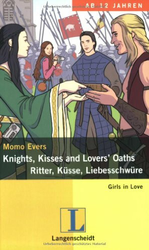 Knights, Kisses and Lovers' Oaths - Ritter, Küsse, Liebesschwüre: Ein deutsch-englischer Liebesroman (Girls in Love)