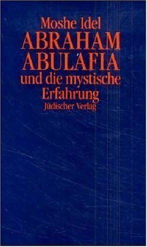 Abraham Abulafia und die mystische Erfahrung