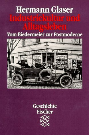 Industriekultur und Alltagsleben: Vom Biedermeier zur Postmoderne
