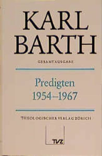 Karl Barth Gesamtausgabe: Gesamtausgabe, Bd.12, Predigten 1954-1967