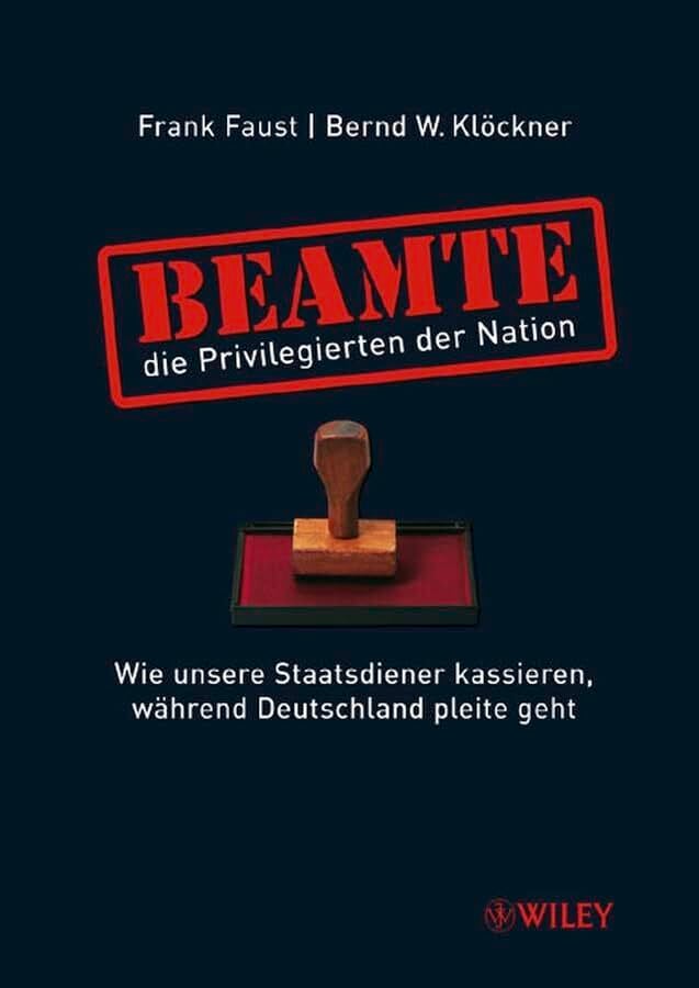 Beamte - die Privilegierten der Nation. Wie unsere Staatsdiener kassieren, während Deutschland pleite geht Beamte - die Privilegierten der Nation. Wie unsere Staatsdiener kassieren, während Deutschland pleite geht