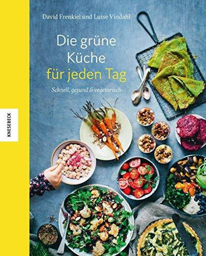 Die grüne Küche: Köstliche vegetarische Ideen für jeden Tag