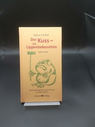 Der Kuss - ein Lippenbekenntnis: Aphorismen. Mit e. Vorw. v. Günter Kunert