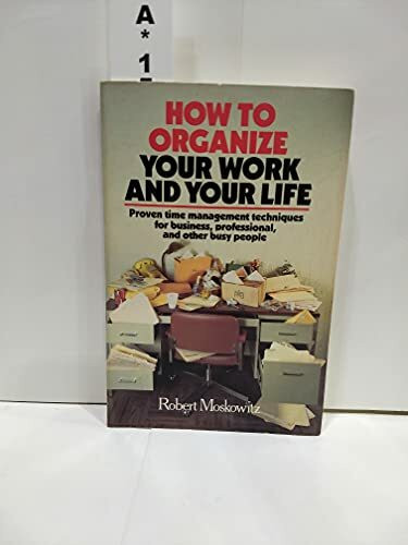 How to Organize Your Work and Your Life