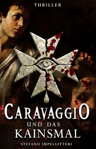 CARAVAGGIO und das KAINSMAL (Die verfluchten Meister, Band 2)