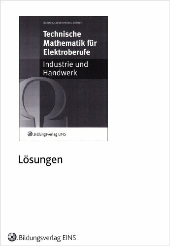 Technische Mathematik für Elektroberufe. Lösungen: Industrie und Handwerk