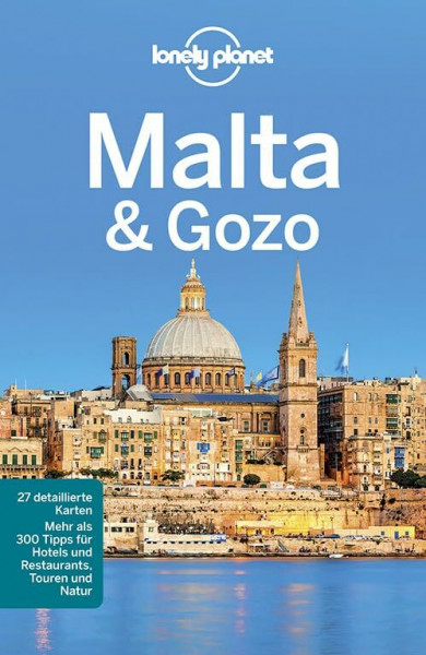 Lonely Planet Reiseführer Malta & Gozo: Mehr als 300 Tipps für Hotels und Restaurants, Touren und Natur