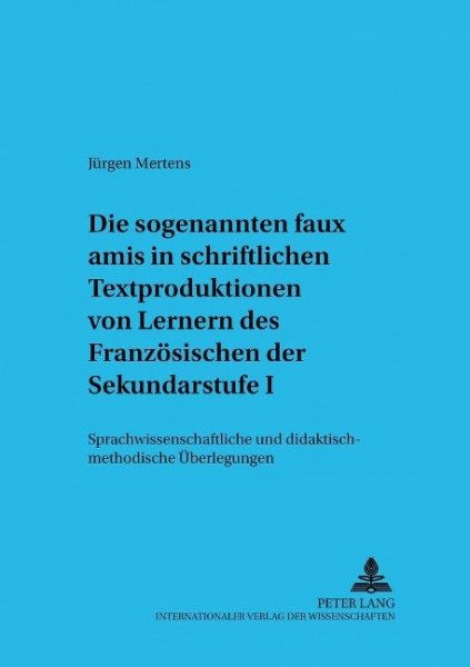 Die sogenannten faux amis in schriftlichen Textproduktionen von Lernern des Französischen der Sekund
