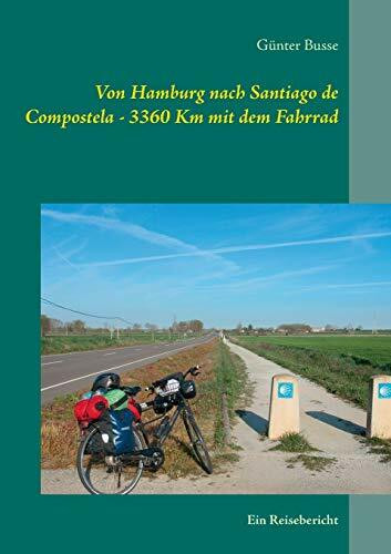 Von Hamburg nach Santiago de Compostela - 3360 km mit dem Fahrrad: Ein Reisebericht