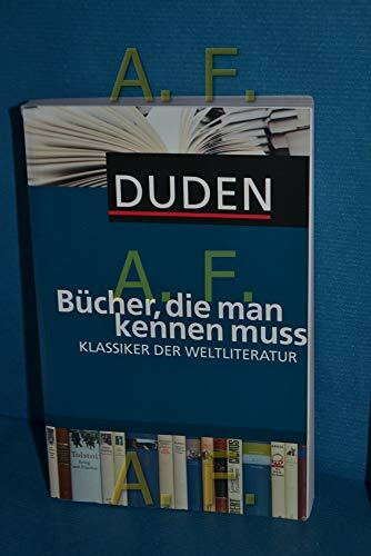 Duden - Bücher, die man kennen muss: Klassiker der Weltliteratur