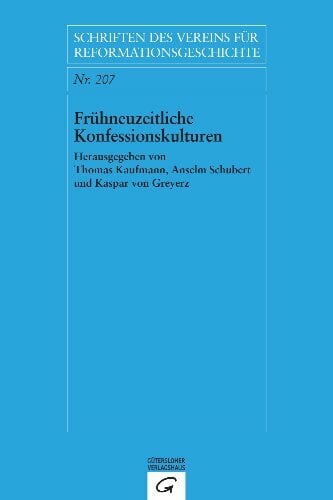 Frühneuzeitliche Konfessionskulturen: Zum Teil in englischer Sprache (Schriften des Vereins für Reformationsgeschichte, Band 20) Frühneuzeitliche Konfessionskulturen: Zum Teil in englischer Sprache (Schriften des Vereins für Reformationsgeschichte, Band 20)