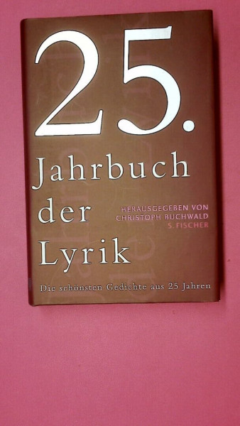 25. Jahrbuch der Lyrik: Die schönsten Gedichte aus 25 Jahren (Literatur (deutschsprachig))