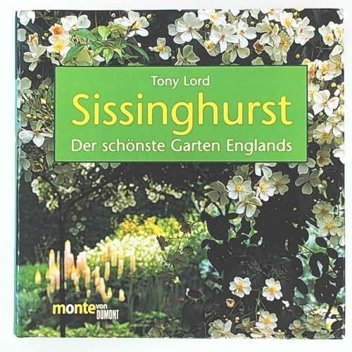 Sissinghurst. Der schönste Garten Englands