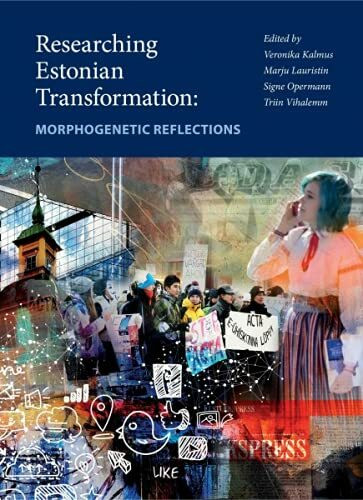 Researching Estonian Transformation: Morphogenetic Reflections