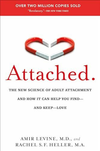 Attached: The New Science of Adult Attachment and How It Can Help You Find--and Keep--Love