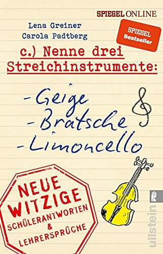 Nenne drei Streichinstrumente: Geige, Bratsche, Limoncello: Neue witzige Schülerantworten & Lehrersprüche