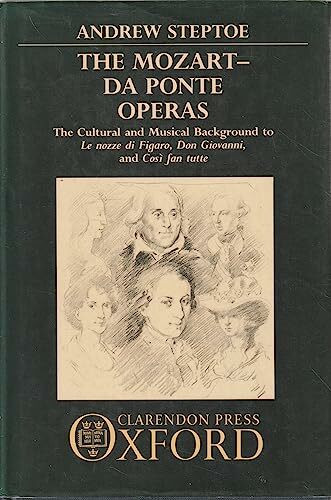 The Mozart-Da Ponte Operas: The Cultural and Musical Background to Le Nozze Di Figaro, Don Giovanni, and Cosi Fan Tutte