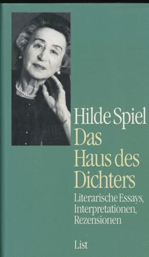 Das Haus des Dichters: Literarische Essays, Interpretationen, Rezensionen