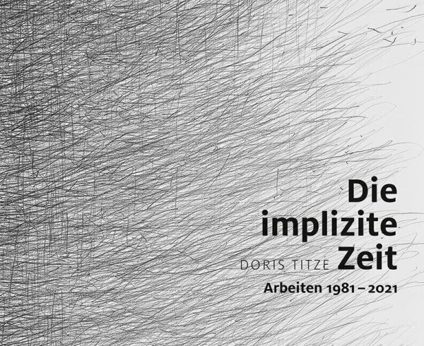 Die implizite Zeit: Arbeiten 1981–2021