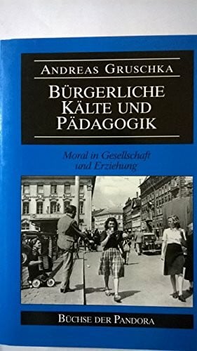 Bürgerliche Kälte und Pädagogik. Moral in Gesellschaft und Erziehung.