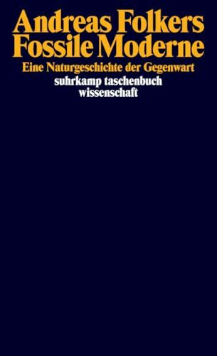 Fossile Moderne: Eine Naturgeschichte der Gegenwart (suhrkamp taschenbuch wissenschaft)