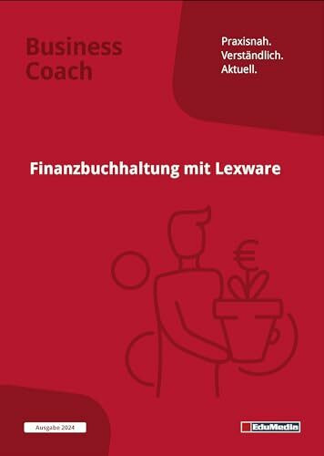 Finanzbuchhaltung mit Lexware: Mit Übungen und Musterklausuren: Ausgabe 2024. Mit 10 authentischen Übungsfirmen. Schritt für Schritt Einführung in das Programm Lexware Buchhalter. (Business Coach)