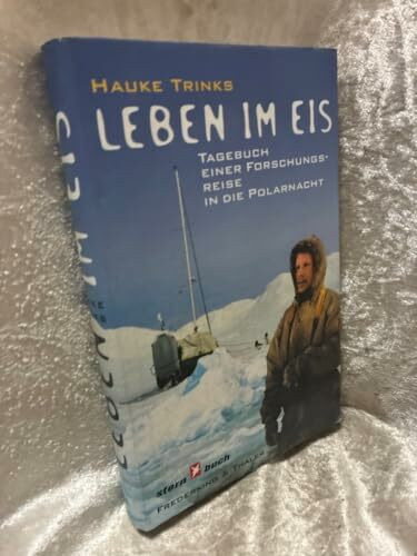 Leben im Eis: Tagebuch einer Forschungsreise in die Polarnacht (National Geographic Taschenbücher)