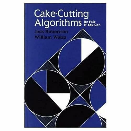 A K Peters Cake Cutting Algorithms, Be Fair If You Can